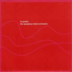 La Quiete : La Quiete - The Apoplexy Twist Orchestra La Quiete : La Quiete - The Apoplexy Twist Orchestra
